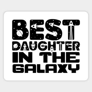 Best Daughter In The Galaxy Magnet